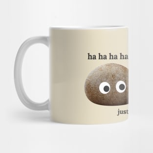 just be a rock hahaha Mug